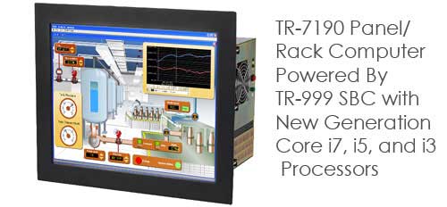  TR-7190 Panel/Rack Computer Powered By TR-999 SBC with New Generation Core i7, i5, and i3  Processors
